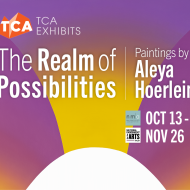 TCA Exhibits: The Realm of Possibilities - Paintings by Aleya Hoerlein