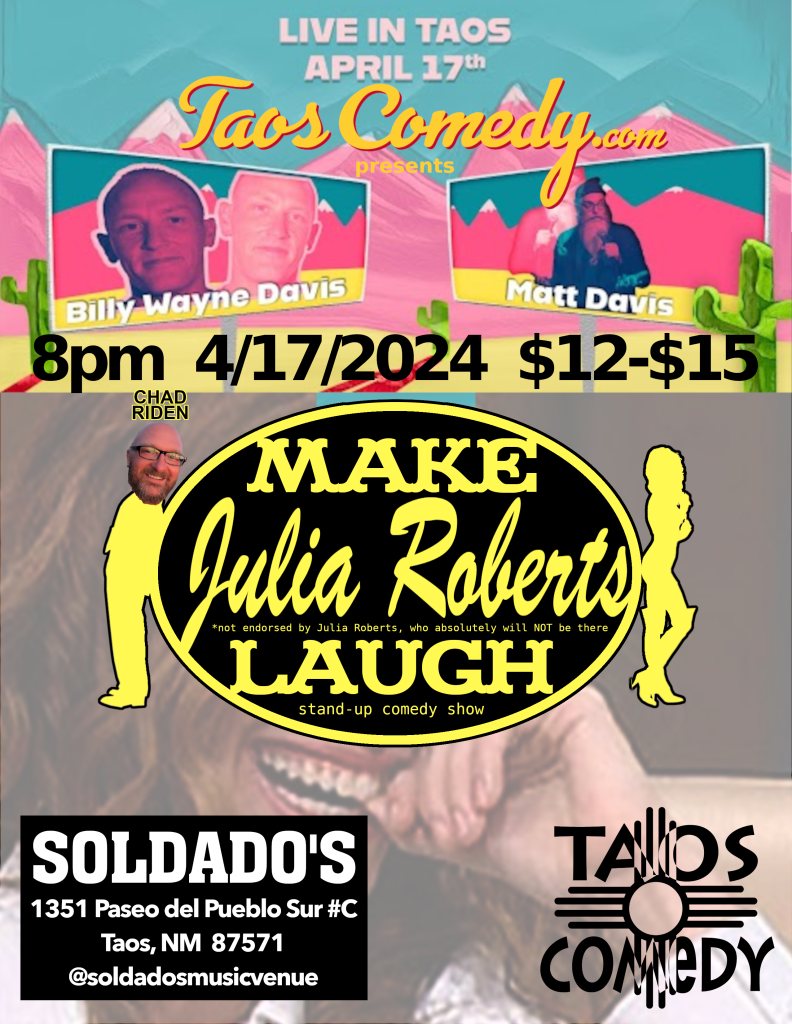 Billy Wayne Davis and Matt Davis Make Julia Roberts* Laugh stand-up comedy show at Soldado's 4/17/2024. *not endorsed by Julia Roberts, who absolutely will NOT be there.