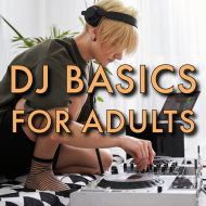 DJ Basics for Adults