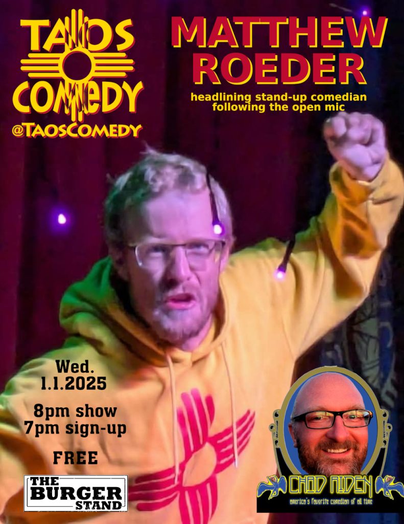 Matthew Roeder headlines TaosComedy open mic at Burger Stand 1/1/2025