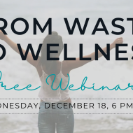 Free online webinar: From Waste to Wellness: Shed Excess Weight and Rebalance Your Health