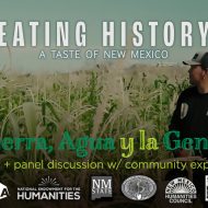 Tierra, Agua y La Gente A Taoseño Movie Series: Eating History A Taste of New Mexico