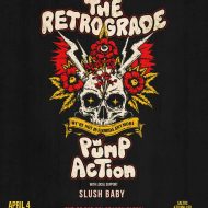 Pump Action and The Retrograde with Slush Baby