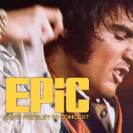 Movies on the Big Screen : Epic: Elvis Presley in Concert