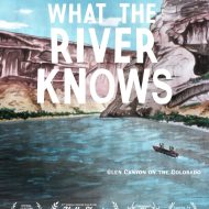 What the River Knows: Glen Canyon Documentary 3/19